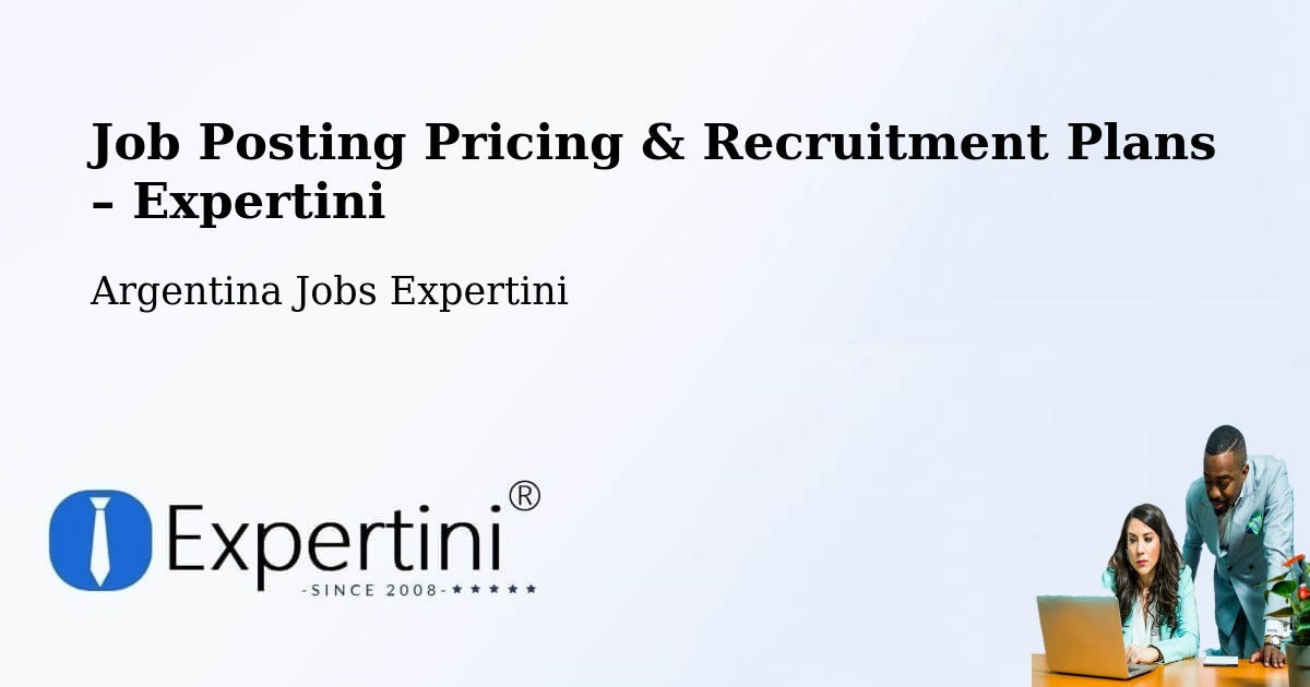 Job Posting Pricing & Recruitment Plans – Cañada De Luque - Cañada De Luque, Argentina Jobs Expertini